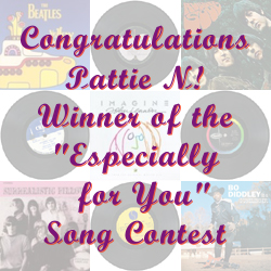 Congratulations Pattie N! Winner of the "Especially for You" Song Contest