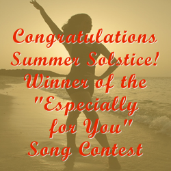 Congratulations Summer Solstice! Winner of the "Especially for You" Song Contest