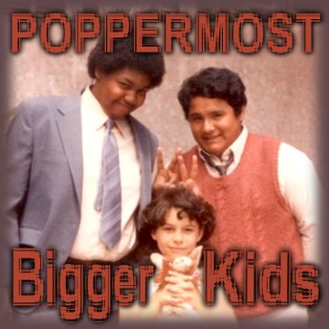Poppermost "The Bigger Kids" song art