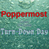 Poppermost "Turn Down Day
" song cover art
